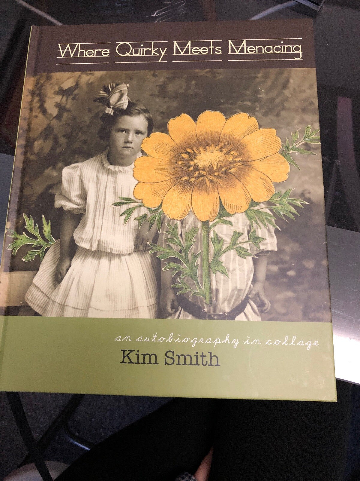 WHERE QUIRKY MEETS MENACING: AN AUTOBIOGRAPHY IN COLLAGE By Kim Smith BRAND NEW0