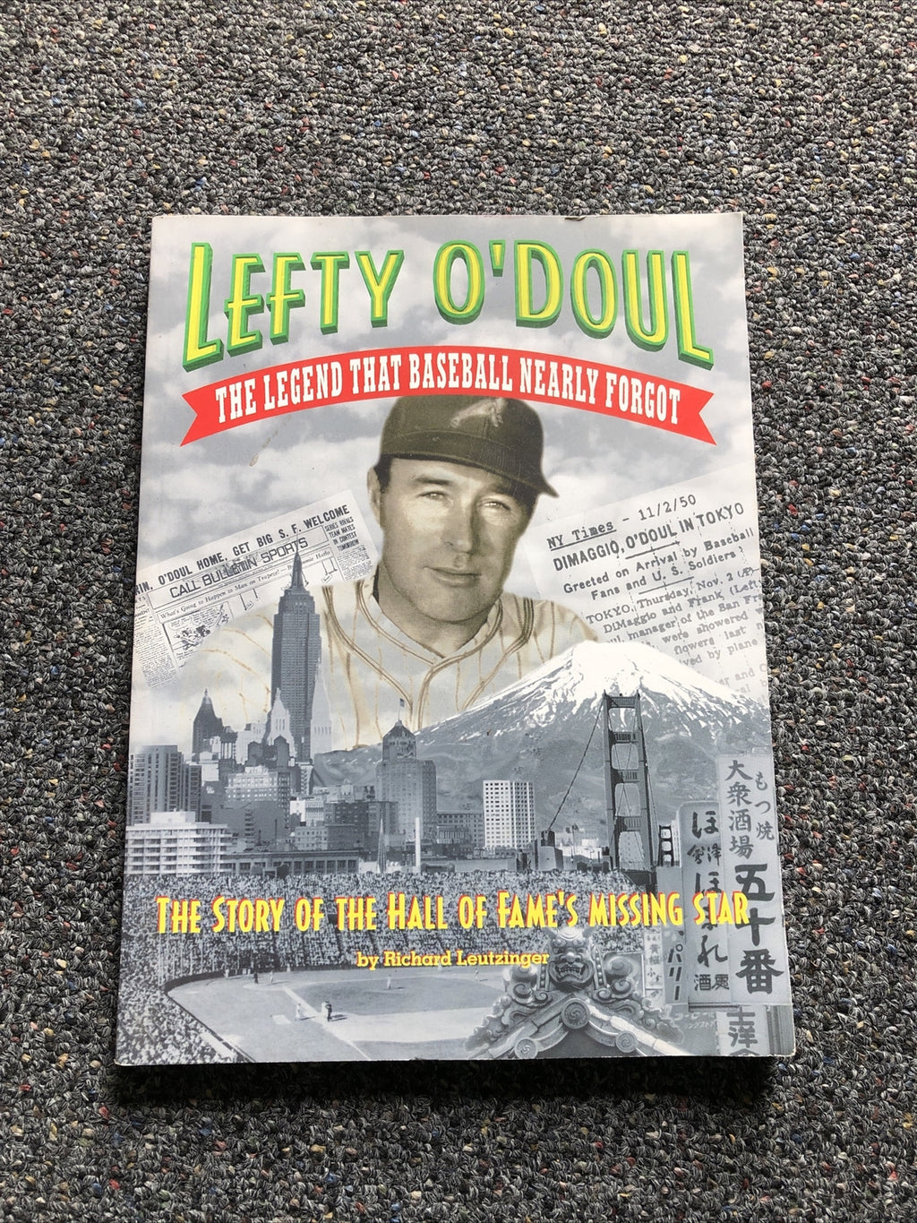 LEFTY O'DOUL- LEGEND THAT BASEBALL NEARLY FORGOT By Richard Leutzinger0