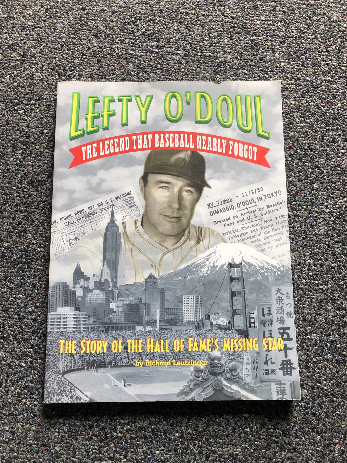 LEFTY O'DOUL- LEGEND THAT BASEBALL NEARLY FORGOT By Richard Leutzinger0