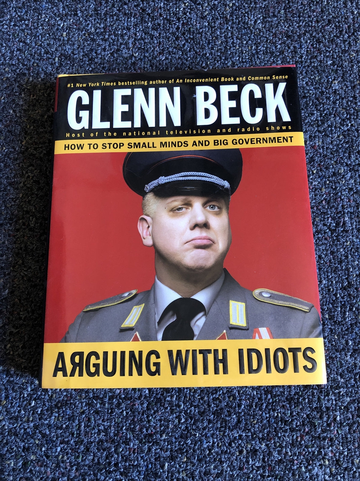 Arguing with Idiots: How to Stop Small Minds and Big Government , Hardcover0