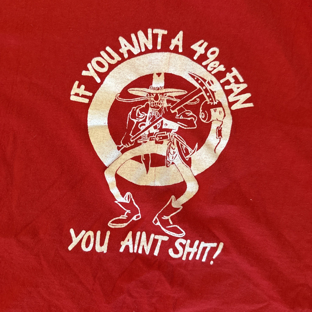 Vintage 1970's 49er's "If you aint a 49er You aint Sh!t " Fan T-Shirt. Size L1