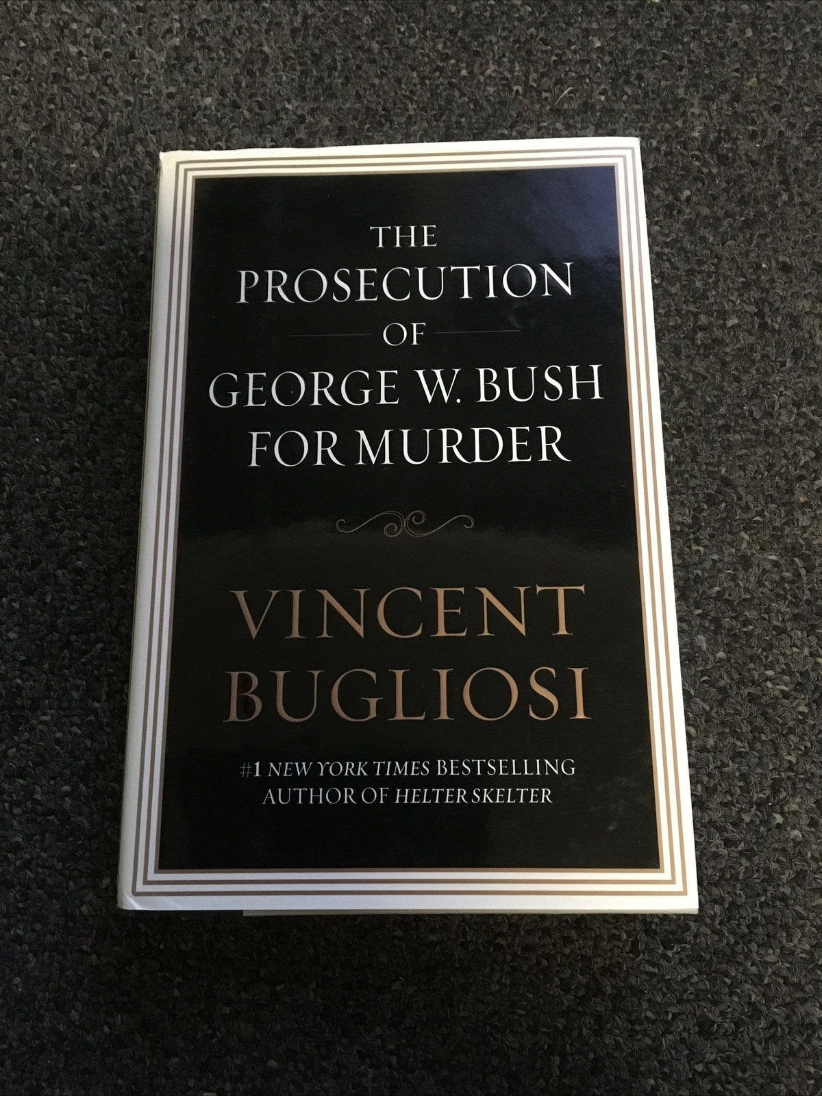 The Prosecution of George W. Bush for Murder Vincent Bugliosi 1st Ed0