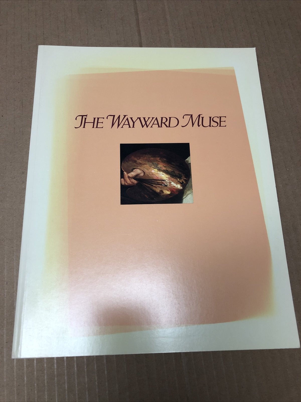 THE WAYWARD MUSE - A Historical Survey of Painting in Buffalo, Susan Krane 19870