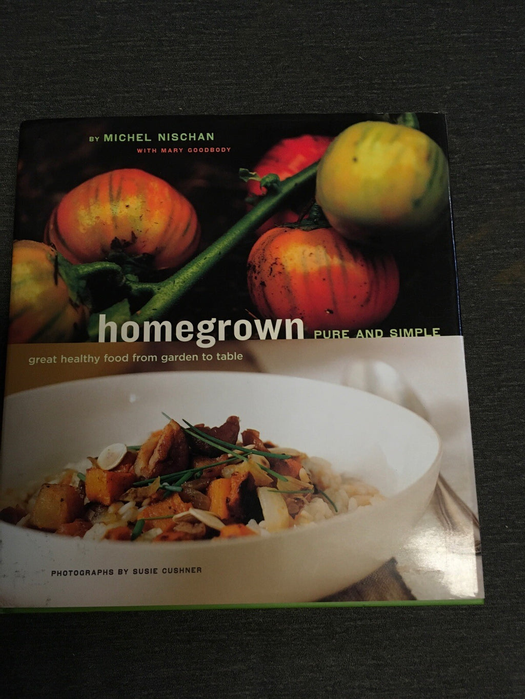 Homegrown Pure and Simple : Great Healthy Food from Garden to Table by Michel...0
