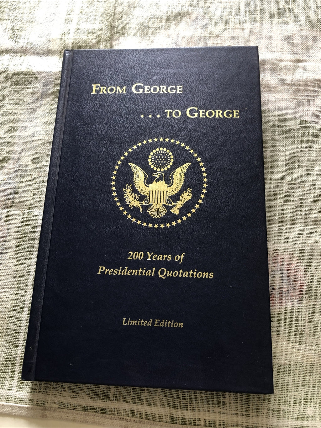 From George ... To George 200 Years Of Presidential Quotations Limited Edition0