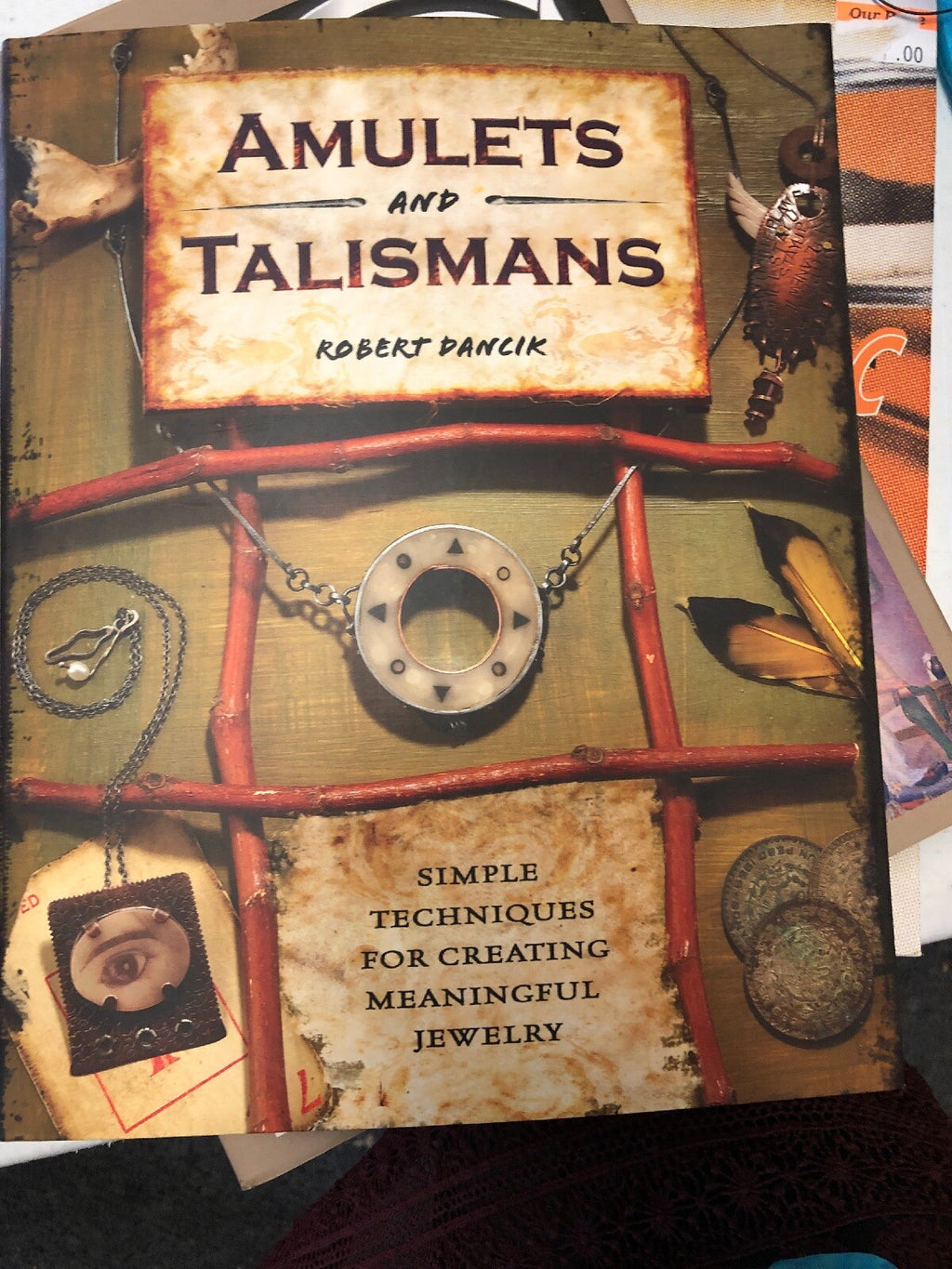 Amulets and Talismans: Simple Techniques for Creating Meaningful Jewelry, Dancik0