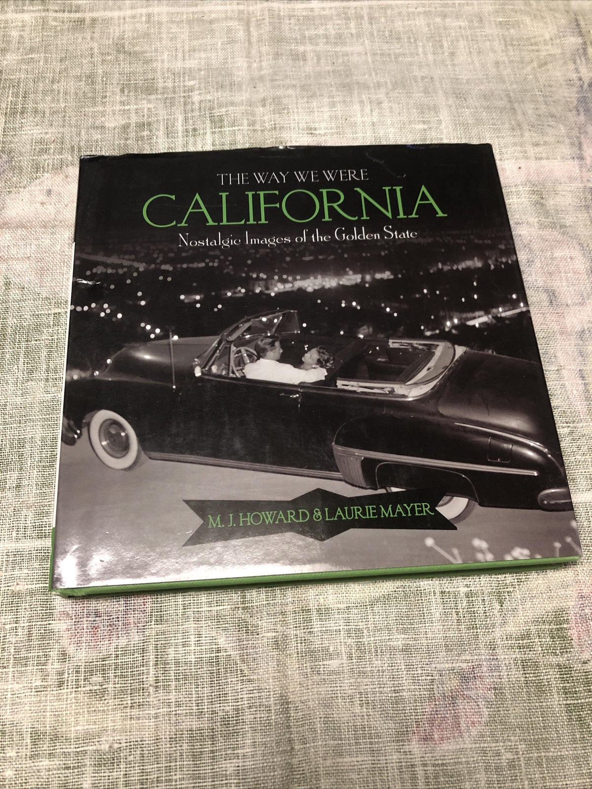 The Way We Were California: Nostalgic Images of the Golden State Mayer & Howard0